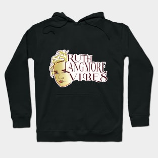 Ruth Langmore Vibes Hoodie